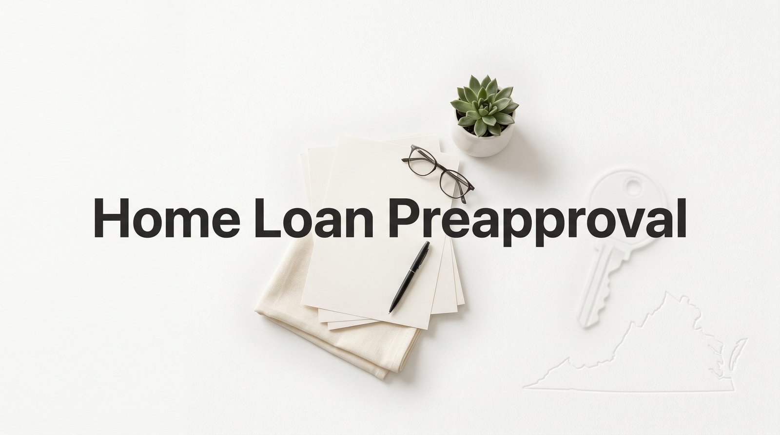 How to Get Home Loan Preapproval in Virginia: A Step-by-Step Guide for 2026