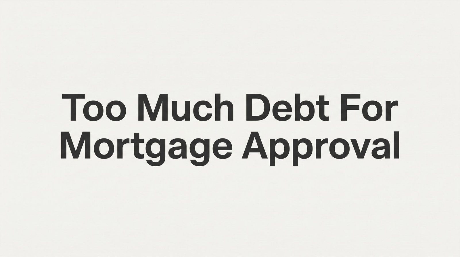 Too Much Debt for Mortgage Approval? How DTI Works and What Virginia Buyers Can Do About It