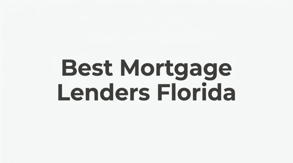 7 Proven Strategies to Find the Best Mortgage Lenders in Florida
