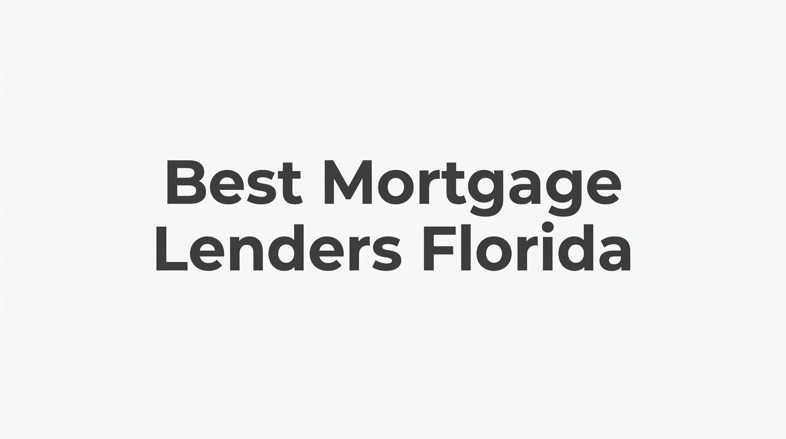 7 Proven Strategies to Find the Best Mortgage Lenders in Florida