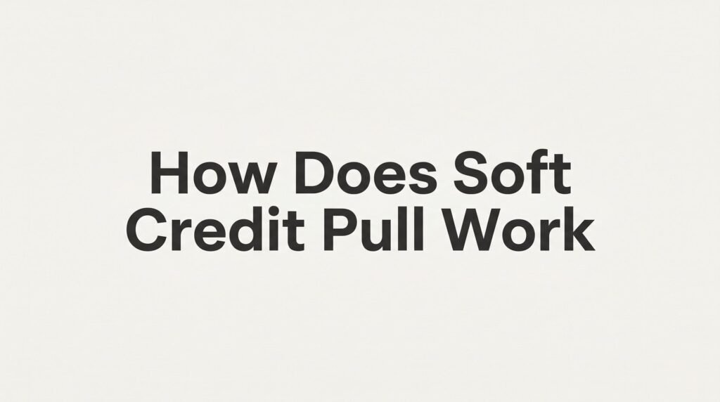 How Does a Soft Credit Pull Work? What Virginia Home Buyers Need to Know Before Applying