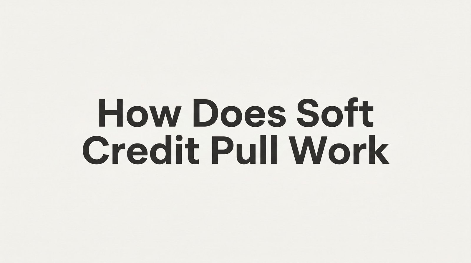 How Does a Soft Credit Pull Work? What Virginia Home Buyers Need to Know Before Applying