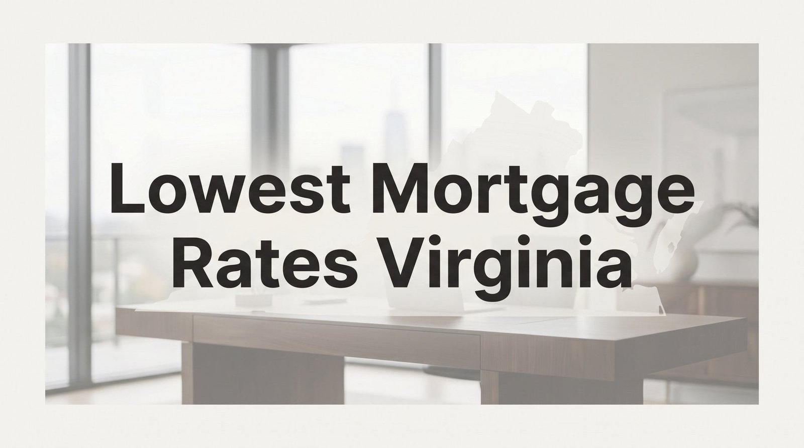 7 Proven Strategies to Find the Lowest Mortgage Rates in Virginia
