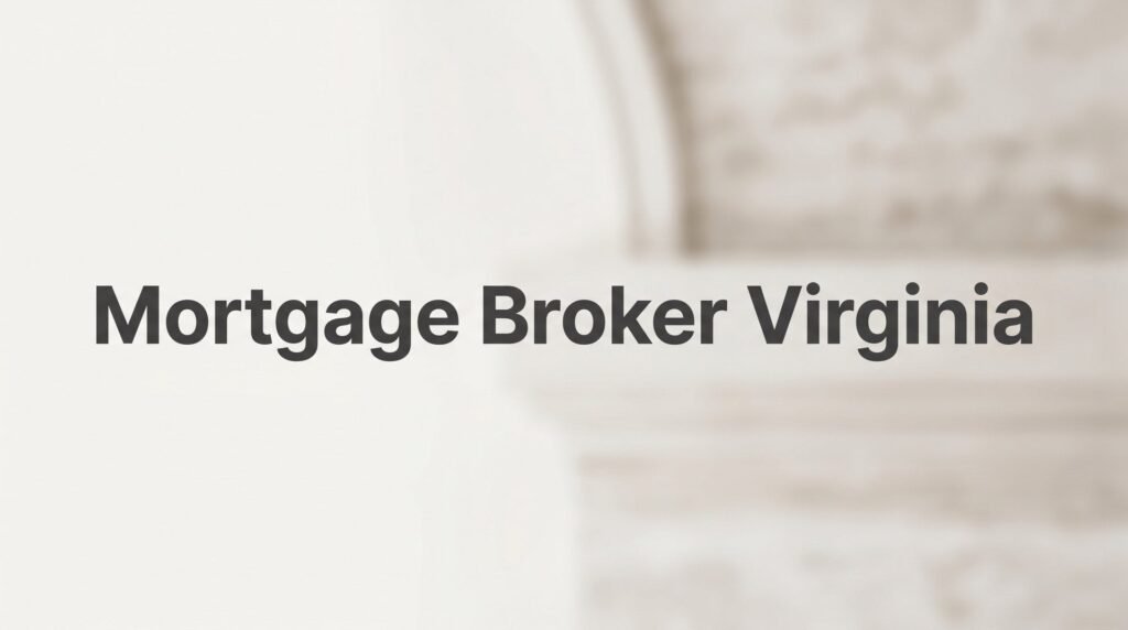7 Proven Strategies to Get the Best Mortgage Deal Using a Virginia Mortgage Broker