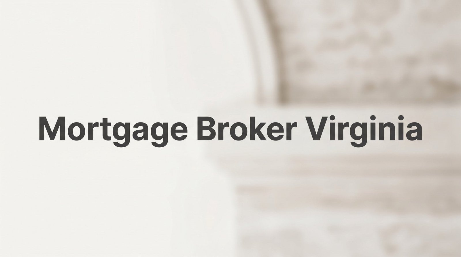 7 Proven Strategies to Get the Best Mortgage Deal Using a Virginia Mortgage Broker