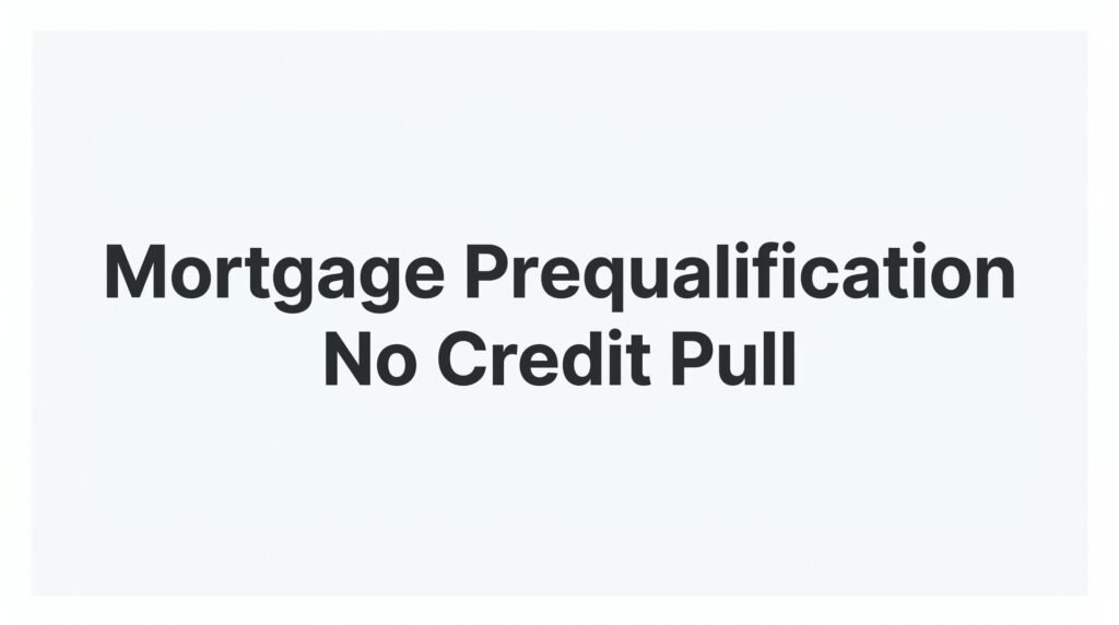 Mortgage Prequalification No Credit Pull: How to Shop Rates Without Hurting Your Score