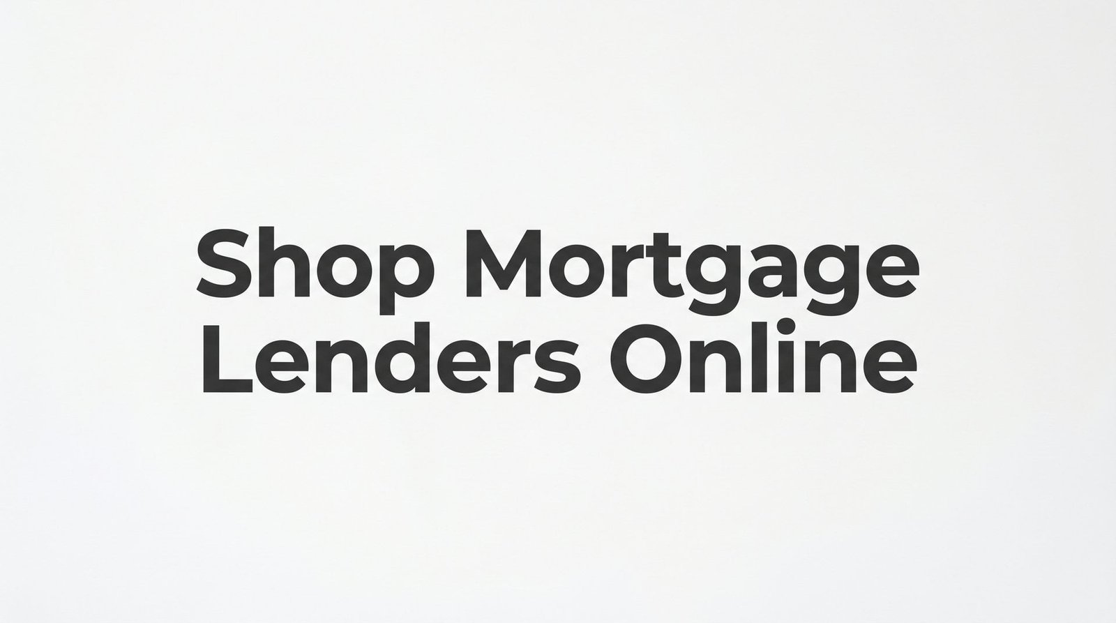 How to Shop Mortgage Lenders Online Without Hurting Your Credit Score